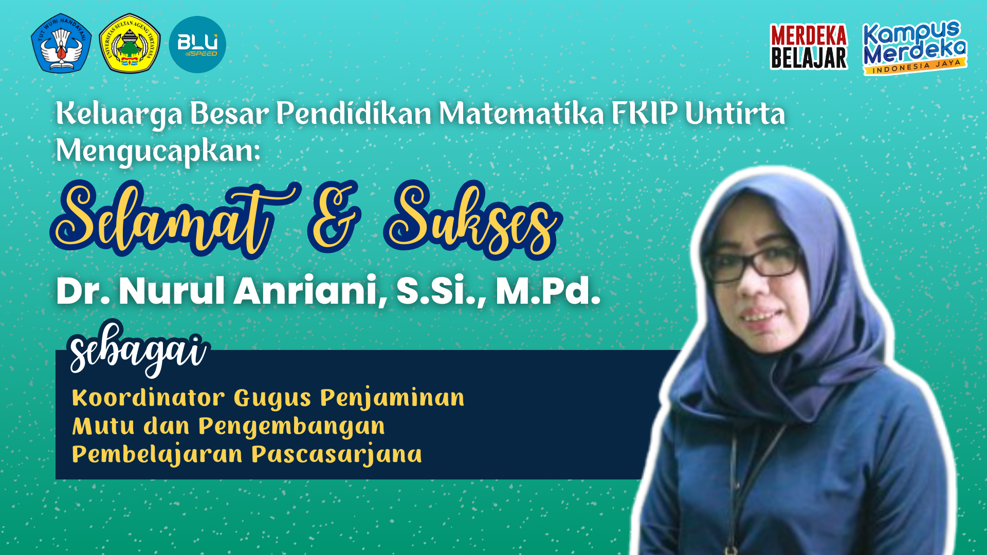 Selamat & Sukses  Kepada Dr. Nurul Anriani, S.Si.,M.Pd. atas diraihnya jabatan Koordinator Gugus Penjaminan Mutu dan Pengembangan Pembelajaran Pascasarjana.